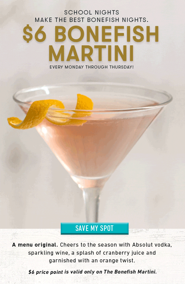 Bonefish Grill Coupon - $6 Bonefish Martini Good Monday-Thursday


Prices, product availability, participation and hours may vary by location. Not available in Gwinnett County, GA and NC.